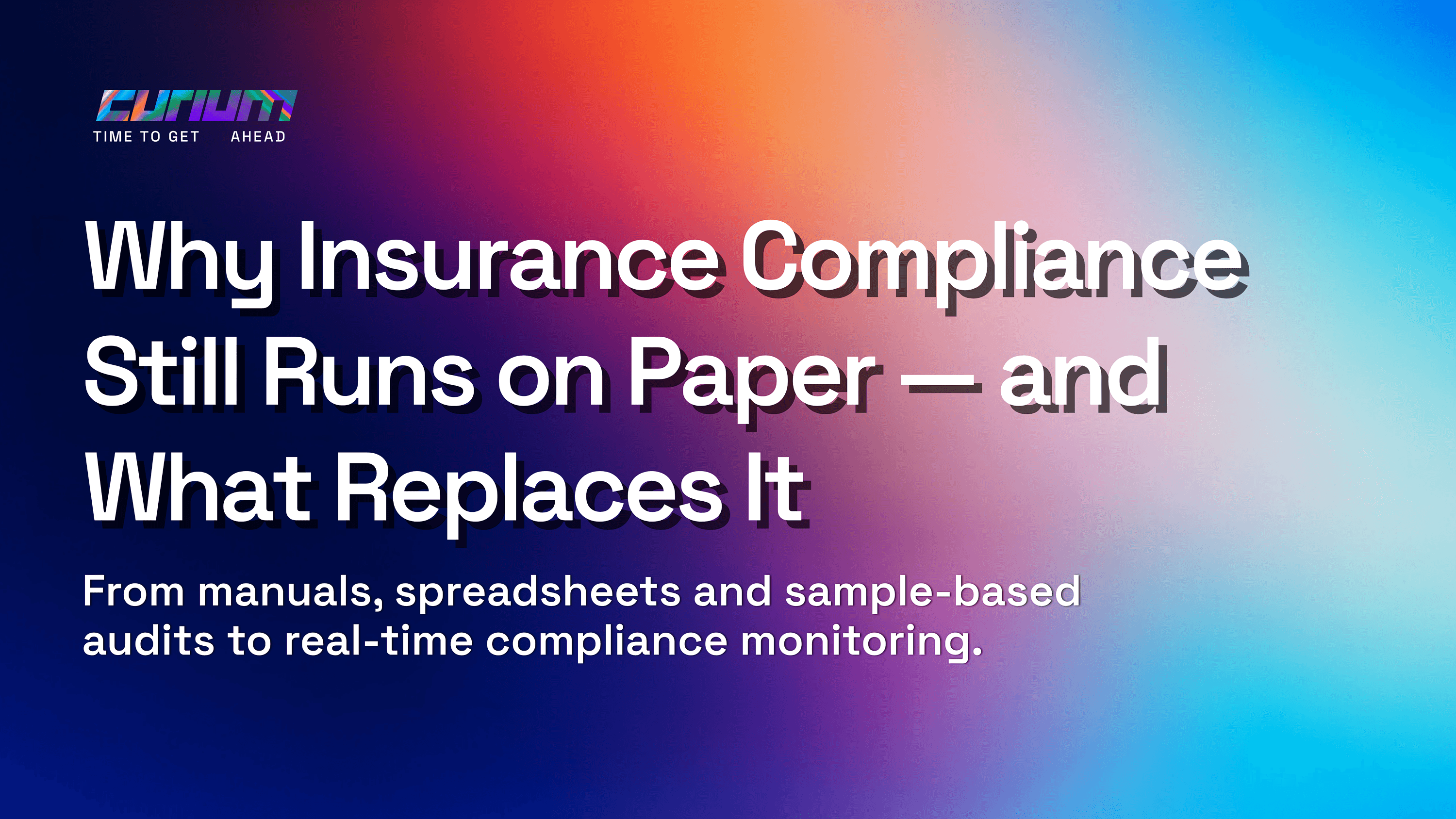 Curium graphic titled “Why Insurance Compliance Still Runs on Paper — and What Replaces It,” highlighting the shift from manuals, spreadsheets and sample-based audits to real-time compliance monitoring.