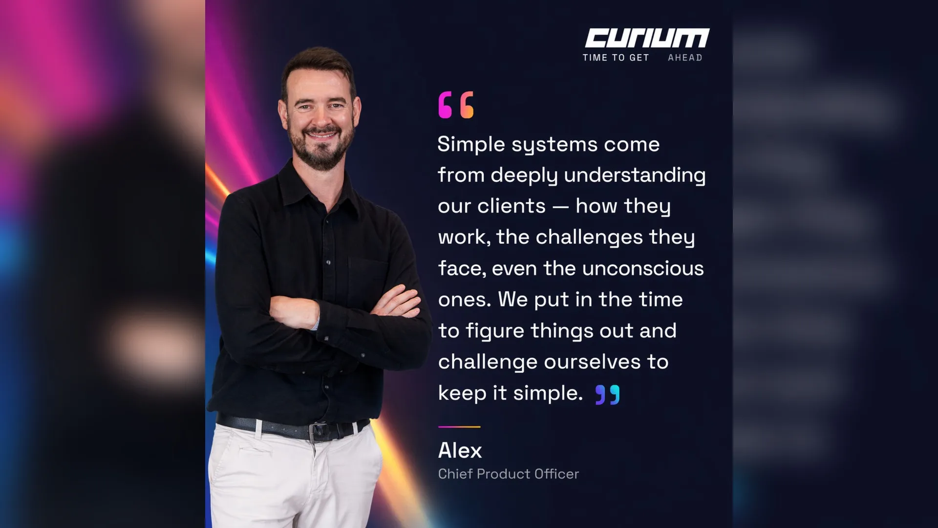 Portrait of a smiling man in a black shirt with arms crossed beside a quote about simplicity in system design, branded with Curium and titled “Alex, Chief Product Officer.”