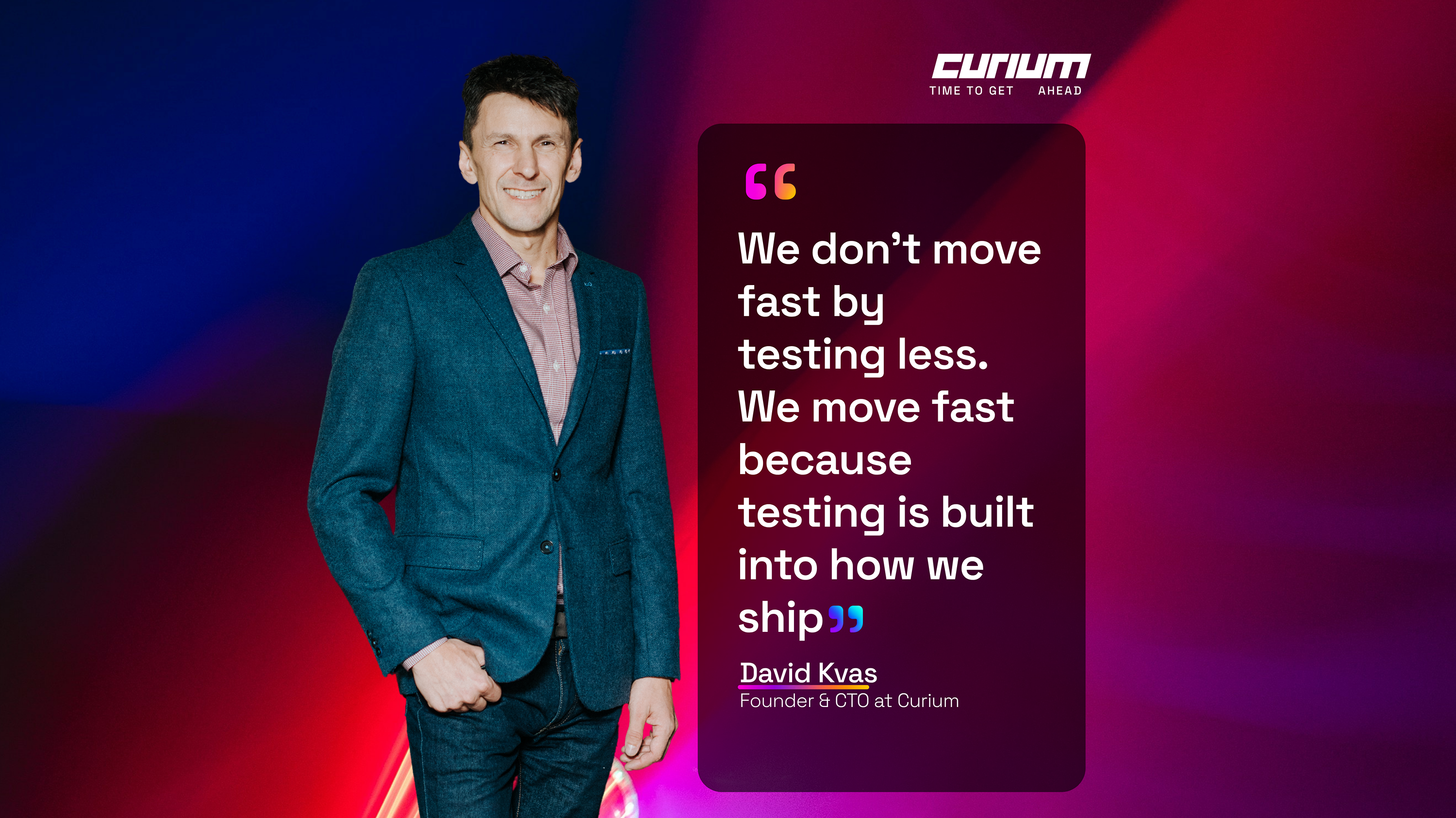 David Kvas, Founder & CTO at Curium, alongside a quote about building testing into the way Curium ships software quickly and reliably.