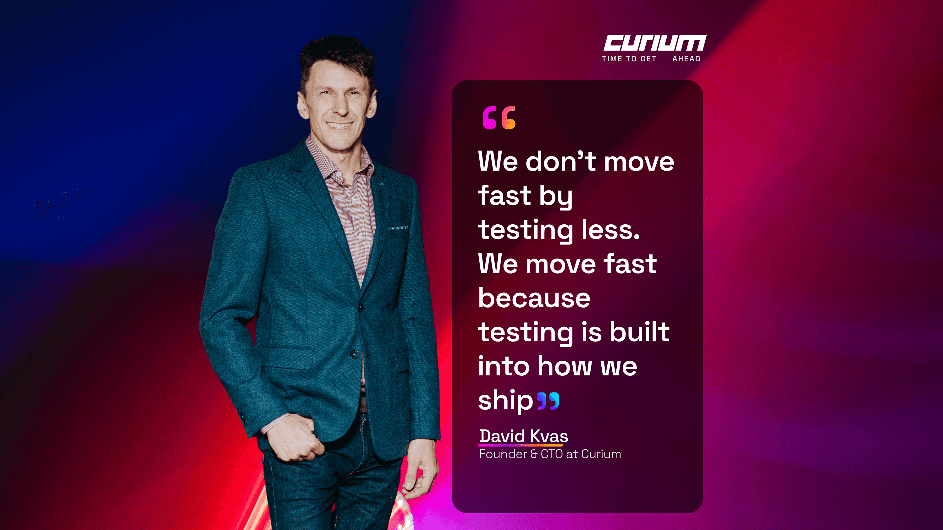 David Kvas, Founder & CTO at Curium, alongside a quote about building testing into the way Curium ships software quickly and reliably.