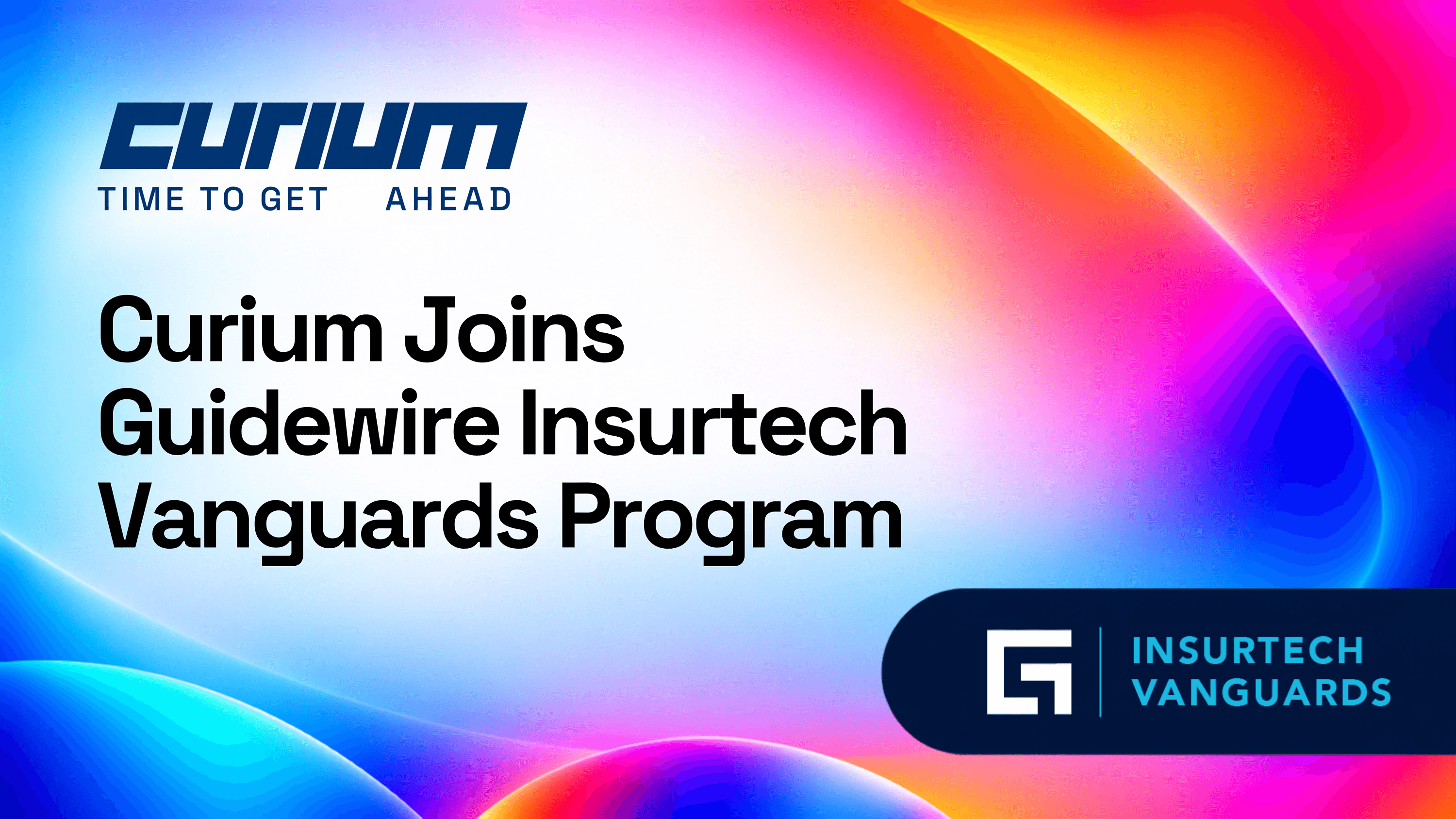 Curium joins the Guidewire Insurtech Vanguards Program, shown with Curium and Insurtech Vanguards branding on a colourful gradient background.