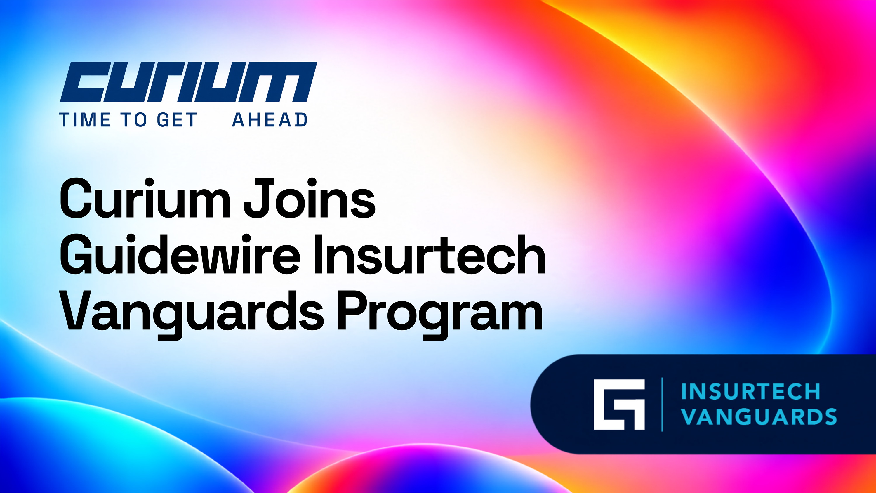 Curium joins the Guidewire Insurtech Vanguards Program, shown with Curium and Insurtech Vanguards branding on a colourful gradient background.